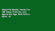 About For Books  Vanity Fair 100 Years: From the Jazz Age to Our Age  Best Sellers Rank : #3