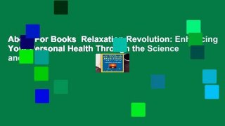 About For Books  Relaxation Revolution: Enhancing Your Personal Health Through the Science and