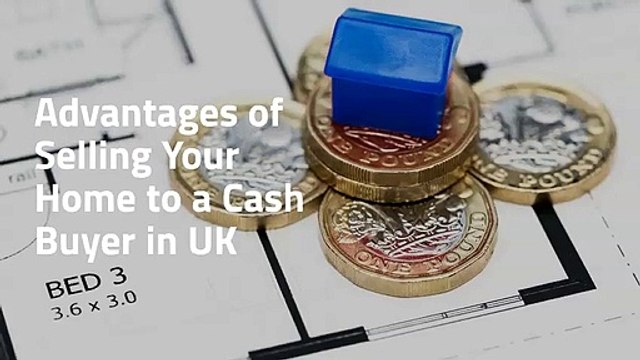 Advantages of selling your home to a cash buyer in UK