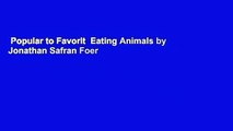 Popular to Favorit  Eating Animals by Jonathan Safran Foer