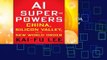 Complete acces  AI Superpowers: China, Silicon Valley, and the New World Order by Kai-Fu Lee