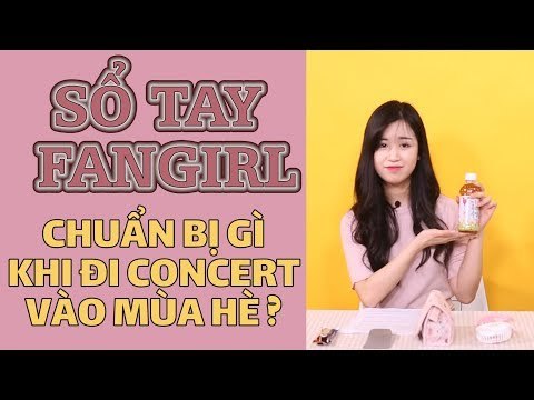 SỔ TAY FANGIRL EP.4 | PHẢI MANG GÌ KHI ĐI CONCERT VÀO MÙA HÈ