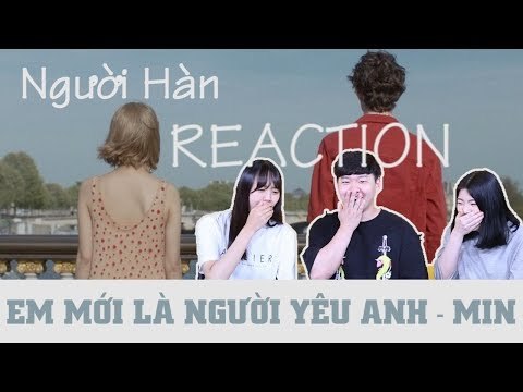 NGƯỜI HÀN XEM 'EM MỚI LÀ NGƯỜI YÊU ANH - MIN'
