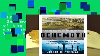 Trial New Releases  Behemoth: A History of the Factory and the Making of the Modern World by