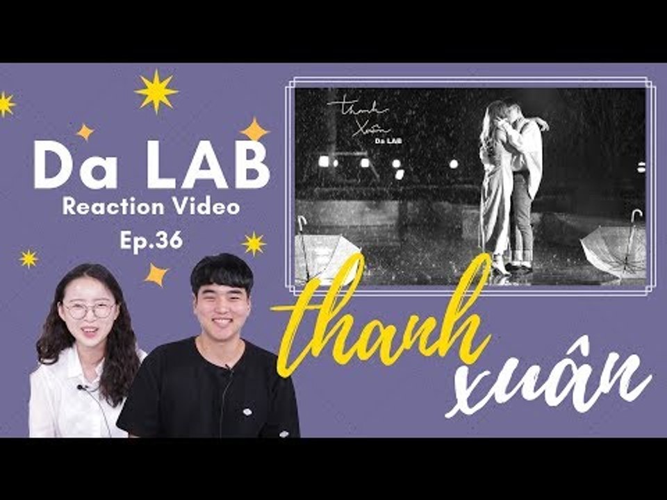 NGƯỜI HÀN XEM MV 'THANH XUÂN' - DA LAB