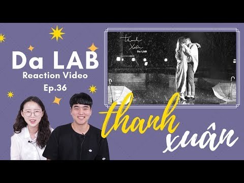 NGƯỜI HÀN XEM MV 'THANH XUÂN' - DA LAB