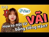 [HỌC TIẾNG HÀN CÙNG QUIN QUIN] Ep.8: Cách nói từ 