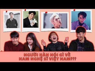 NGƯỜI HÀN NÓI GÌ VỀ NAM NGHỆ SĨ VIỆT NAM?