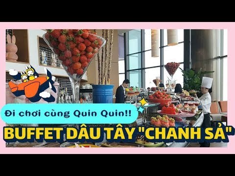 CÙNG QUIN ĐI ĂN BUFFET DÂU TÂY