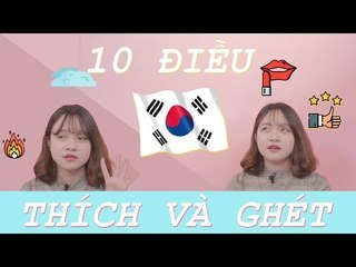 5 ĐIỀU MÌNH THÍCH VÀ 5 ĐIỀU MÌNH GHÉT HÀN QUỐC