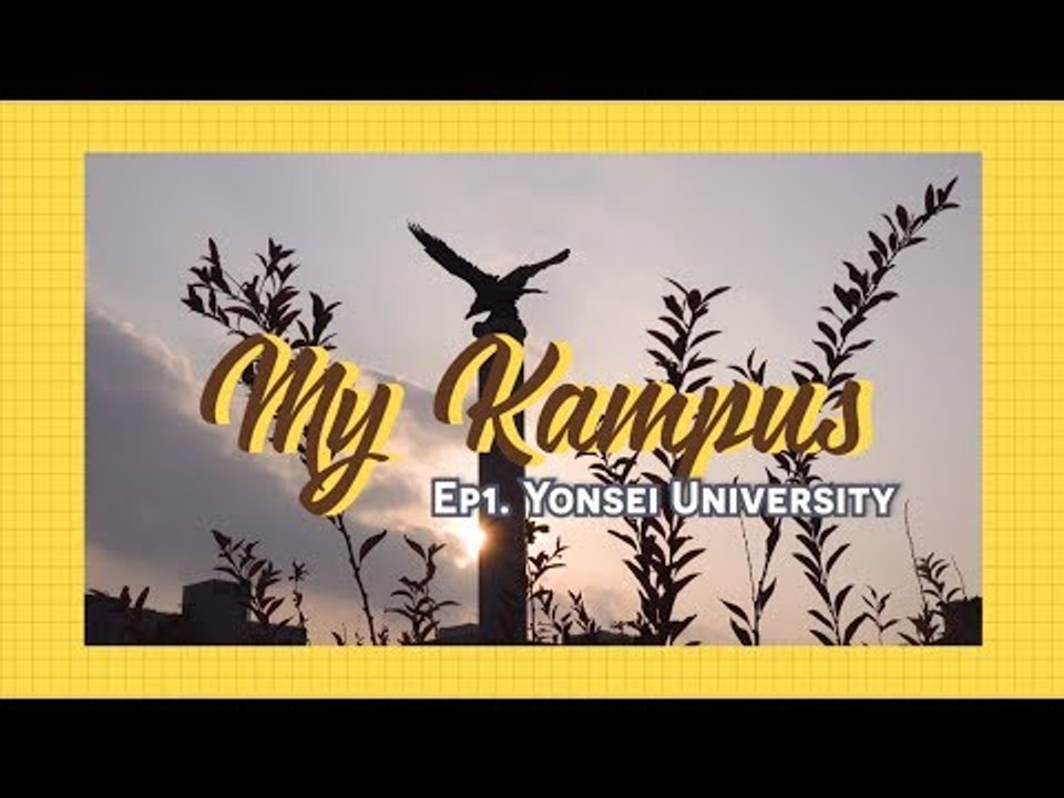 [MY KAMPUS] EP1. ALL ABOUT YONSEI UNIVERSITY - KHÁM PHÁ TRƯỜNG ĐH YONSEI VÀ SINCHON CAMPUS