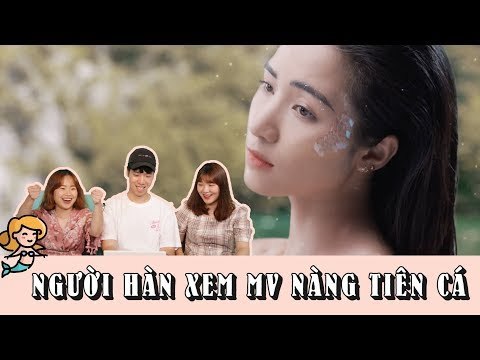 NGƯỜI HÀN XEM MV NÀNG TIÊN CÁ - HÒA MINZY