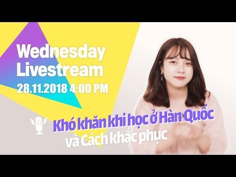 KTREND'S WEDNESDAY LIVESTREAM - KHÓ KHĂN KHI HỌC TẠI HÀN QUỐC VÀ CÁCH KHẮC PHỤC