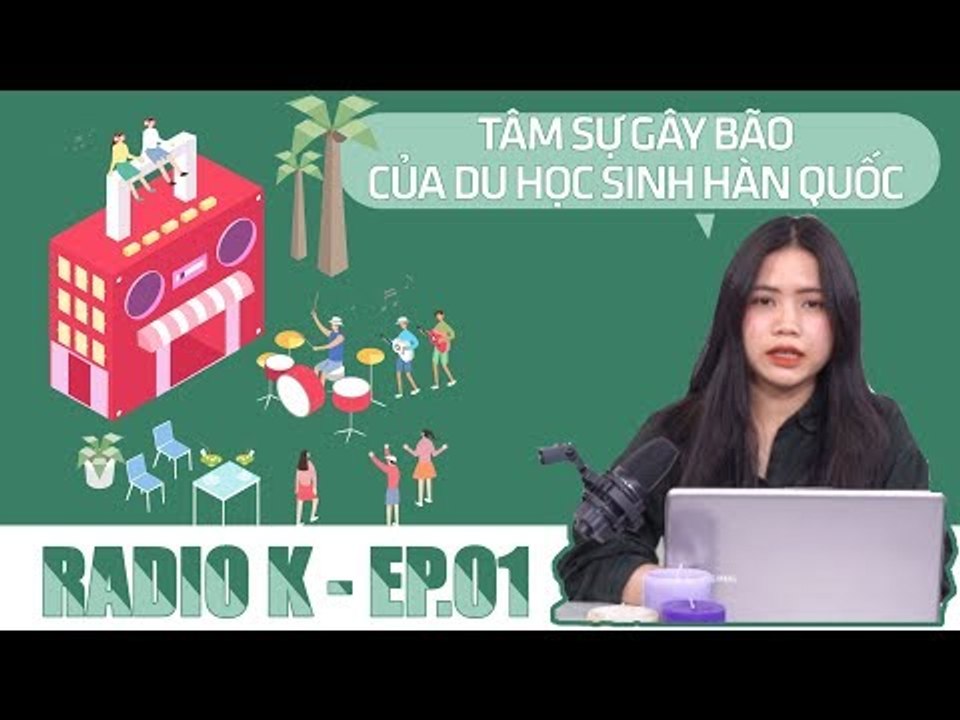 [RADIO-K] EP.1. CÂU CHUYỆN THỨ NHẤT: MỘT THỜI THANH XUÂN