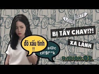 [RADIO-K] EP.3. CÂU CHUYỆN SỐ 3:  BỊ TẨY CHAY?!?