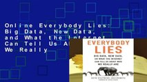 Online Everybody Lies: Big Data, New Data, and What the Internet Can Tell Us About Who We Really