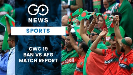 CWC19 BANGLADESH VS AFGHANISTAN MATCH REPORT
