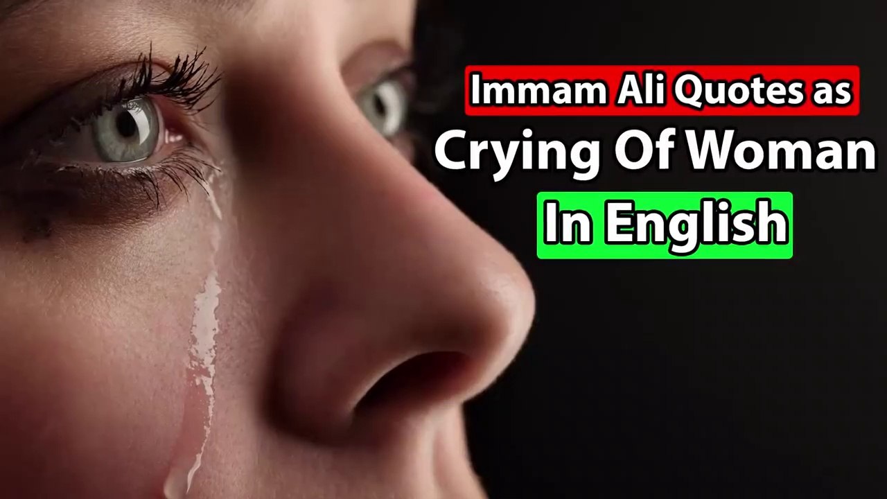 Crying of Woman in English - Hazrat imam Ali's Quotes - Mehrban Ali - Women Rights