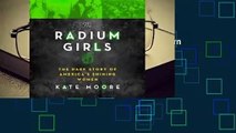 Full E-book The Radium Girls: The Dark Story of America's Shining Women For Kindle