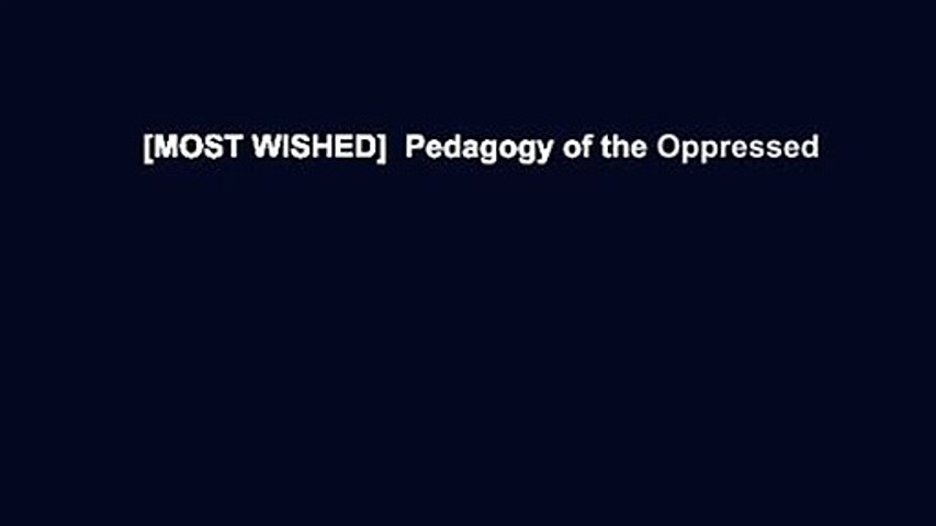 [MOST WISHED]  Pedagogy of the Oppressed