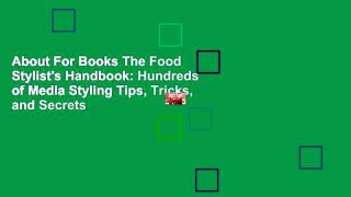 About For Books The Food Stylist's Handbook: Hundreds of Media Styling Tips, Tricks, and Secrets