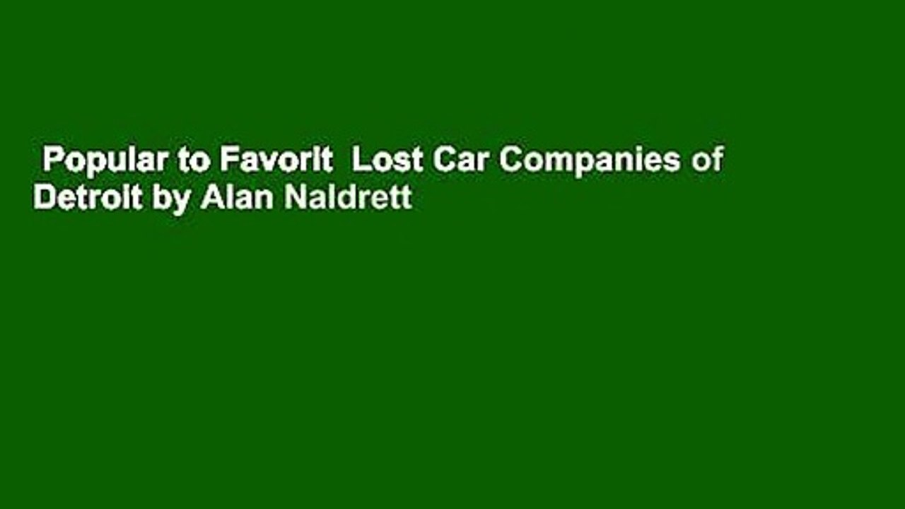 Popular to Favorit  Lost Car Companies of Detroit by Alan Naldrett