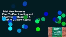 Trial New Releases  Peer-To-Peer Lending and Equity Crowdfunding: A Guide to the New Capital