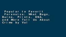 Popular to Favorit  Forensics: What Bugs, Burns, Prints, DNA, and More Tell Us About Crime by Val