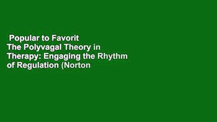 Popular to Favorit  The Polyvagal Theory in Therapy: Engaging the Rhythm of Regulation (Norton