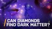 Scientists Say Diamonds Could Be Used to Detect Dark Matter