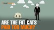 #JUSTSAYING: Are the fat cats paid too much? 