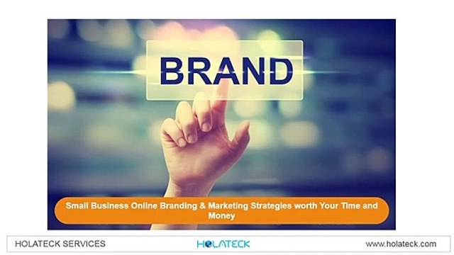 Small Business Online Branding & Marketing Strategies worth Your Time and Money