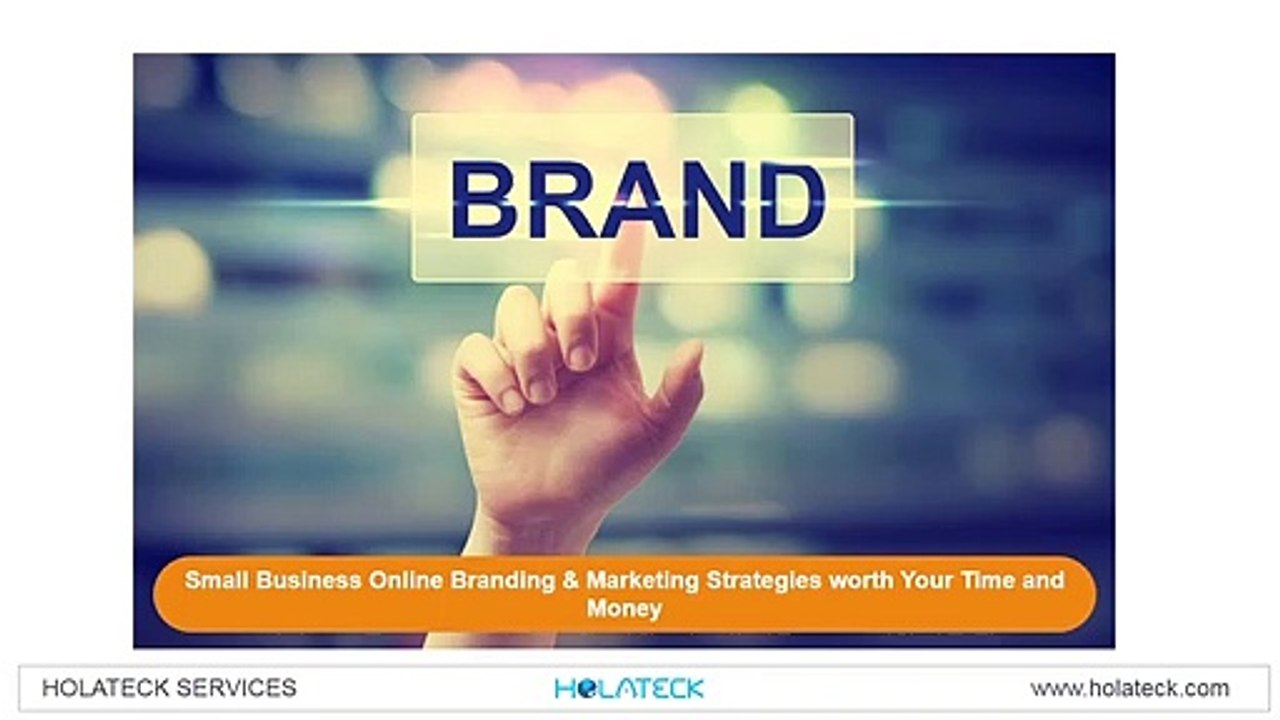 Small Business Online Branding & Marketing Strategies worth Your Time and Money