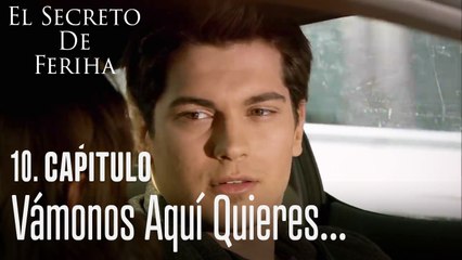 Vámonos aquí quieres - El Secreto De Feriha Capítulo 10