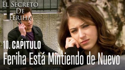 Feriha está mintiendo de nuevo - El Secreto De Feriha Capítulo 10