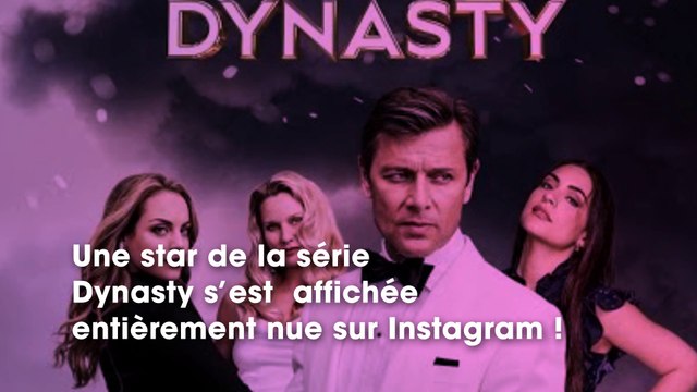 Dynasty : une star de la série s’affiche entièrement nue et affole les internautes !
