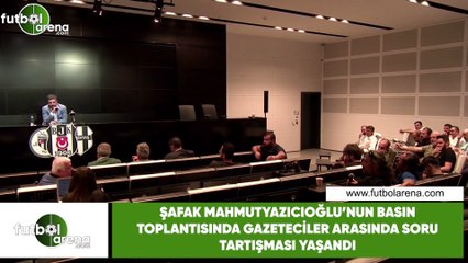 Şafak Mahmetyazıcıoğlu'nun basın toplantısında gazeteciler arasında soru tartışması yaşandı
