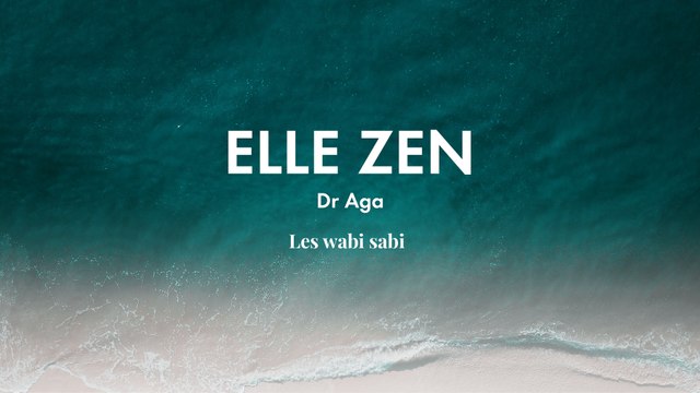 Dr Aga : le wabi sabi | ELLE ZEN