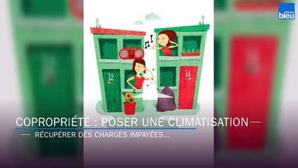 Copropriété et Syndic de copropriété_- Poser une climatisation - récupérer des charges impayées...