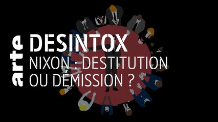 Nixon : destitution ou démission ? - 25/06/2019 - Désintox