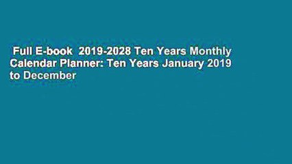 Full E-book  2019-2028 Ten Years Monthly Calendar Planner: Ten Years January 2019 to December