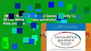 [MOST WISHED]  Mindful Games Activity Cards: 55 Fun Ways to Share Mindfulness with Kids and Teens