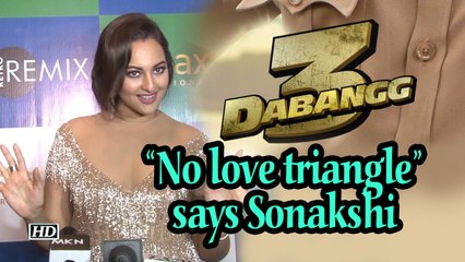 No love triangle in Dabangg 3: Sonakshi Sinha