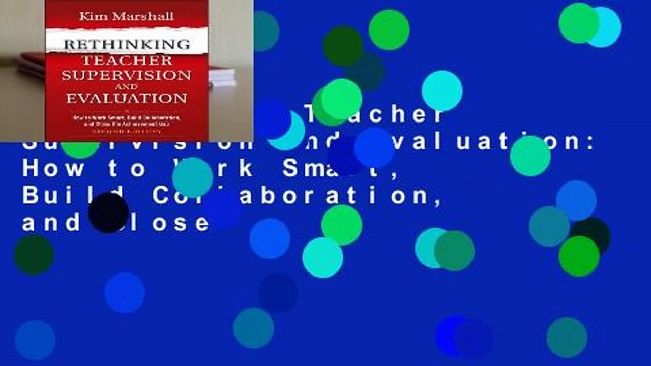 Rethinking Teacher Supervision and Evaluation: How to Work Smart, Build Collaboration, and Close