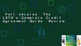 Full version  The LSTA's Complete Credit Agreement Guide  Review