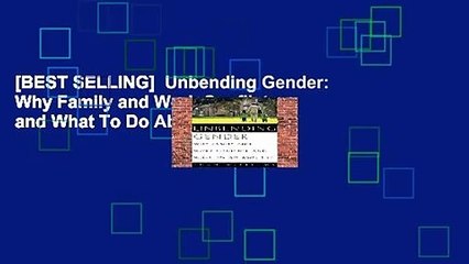 [BEST SELLING]  Unbending Gender: Why Family and Work Conflict and What To Do About It