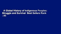 A Global History of Indigenous Peoples: Struggle and Survival  Best Sellers Rank : #5