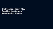 Full version  Heavy Flow: Breaking the Curse of Menstruation  Review