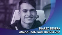 Suarez Segera Angkat Kaki dari Barcelona