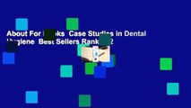 About For Books  Case Studies in Dental Hygiene  Best Sellers Rank : #2